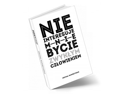 Książka "Nie interesuje mnie bycie ZWYKŁYM człowiekiem" - przedsprzedaż