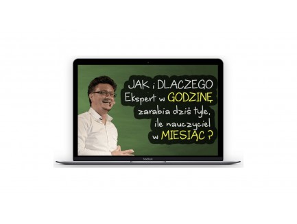 Zapis VOD z webinara JAK i DLACZEGO Ekspert w GODZINĘ zarabia dziś tyle ile nauczyciel w MIESIĄC?