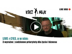 LIVE #293, a w nim: 3 wyraźne | codzienne �priorytety dla życia i biznesu