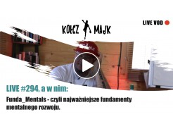 LIVE #294, a w nim: Funda_Mentals - czyli najważniejsze fundamenty mentalnego rozwoju.