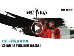 LIVE #296, a w nim: Zarób na tym, kim jesteś! #KołczMajkEffectSchoolAndLab