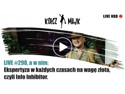 LIVE #298 _ Ekspertyza w każdych czasach na wagę złota, czyli Info Inhibitor.
