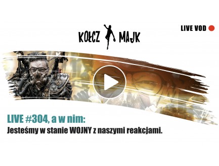 LIVE #304 _ Jesteśmy w stanie WOJNY z naszymi reakcjami.