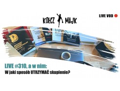  LIVE #310 _ W jaki sposób UTRZYMAĆ skupienie?