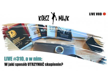  LIVE #310 _ W jaki sposób UTRZYMAĆ skupienie?
