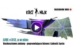  LIVE #312, a w nim: Bezkosztowe zmiany - poprawiające biznes i jakość życia