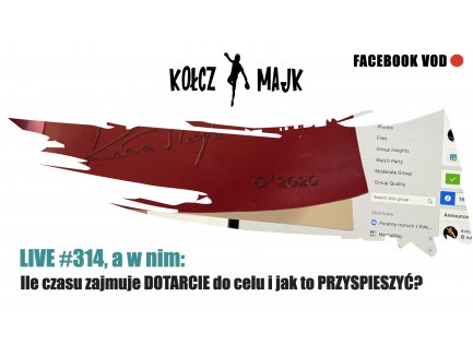  LIVE #314, a w nim: Ile czasu zajmie DOTARCIE do celu i jak to PRZYSPIESZYĆ?