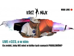  Live #323 a w nim: Co zrobić, żeby NIE mieć ciągle tych samych PROBLEMÓW?