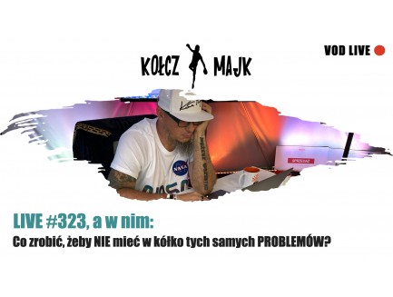  Live #323 a w nim: Co zrobić, żeby NIE mieć ciągle tych samych PROBLEMÓW?