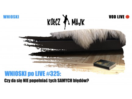 LIVE show #325 a w nim: Czy da się NIE popełniać tych SAMYCH błędów?