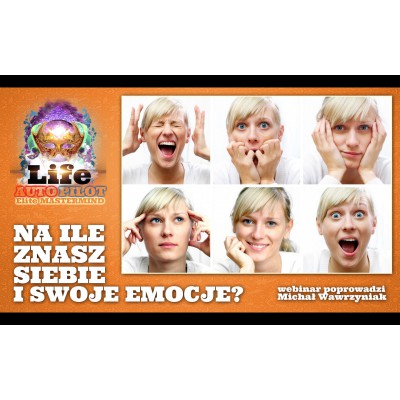 Na ile znasz siebie i swoje emocje?