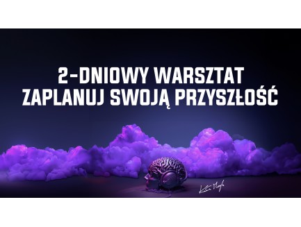 2-dniowy warsztat - Zaplanuj Swoją Przyszłość