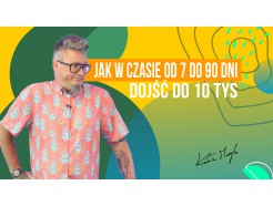 Jak w czasie od 7 do 90 dni dojść do 10 tys