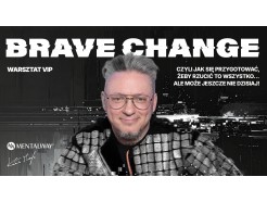 Brave Change – czyli jak przygotować się, by rzucić to wszystko… ale może jeszcze nie dzisiaj!