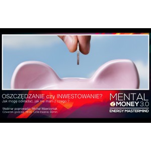 Mała kasa dziś versus OGROMNA jutro. Kombinacje, oszukiwanie czy nowe czasy? - Webinar